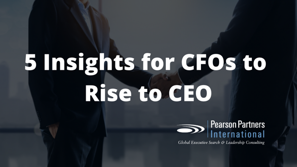 5 Insights for CFOs to Rise to CEO